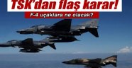 F-4'lerin akıbeti belli oldu