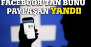 Facebook'tan bunu paylaşan yandı!