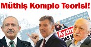 Aydınlık'tan müthiş komplo teorisi: Gül, Gülen Kılıçdaroğlu işbirliği yapacak!
