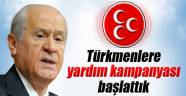 Bahçeli: 'Türkmenlere yardım kampanyası başlattık'