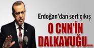 Başbakan Erdoğan: 'O CNN'in dalkavuğu...'
