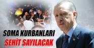 Başbakan Erdoğan,Soma kurbanları şehit sayılacak
