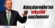 Başbakan Erdoğan'dan Kılıçdaroğlu'na 'ırkçılık' suçlaması