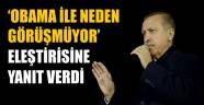 Başbakan Erdoğan'dan 'Obama ile neden görüşmüyor' eleştirisine yanıt