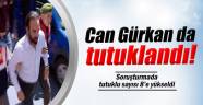 Can Gürkan tutuklandı