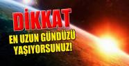 En uzun gündüzü yaşıyorsunuz!