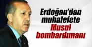 Erdoğan'dan muhalefete Musul bombardımanı
