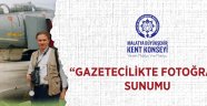 "Gazetecilikte Fotoğraf" konulu sunum ve söyleşi yapılacak