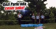 Gezi Parkı'nda erkek cesedi bulundu