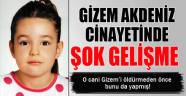 Gizem Akdeniz cinayetinde şok gelişme!