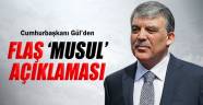 Gül'den flaş 'Musul' açıklaması