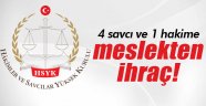 HSYK'dan 4 savcı ve 1 hakime ihraç!