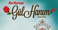  Kız Kurusu Gül Hanım adlı oyun sahnelenecek