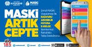 "MASKİ Mobil Uygulama ile Artık Cebinizde"