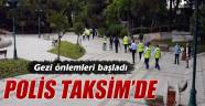Polis Taksim'de konuşlanmaya başladı