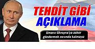 Putin'den Tehdit Gibi Açıklama!