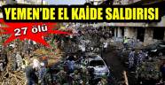 Yemen'de El Kaide saldırısı: 27 ölü