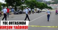 Yol ortasında kurşun yağdırdı